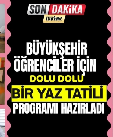 Büyükşehir Öğrenciler İçin Dolu Dolu Bir Yaz Tatili Programı Hazırladı
