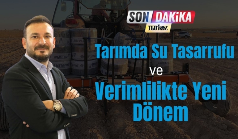 Damla Sulama Toprak Altına İnüyor: Tarımda Su Tasarrufu ve Verimlilikte Yeni Dönem