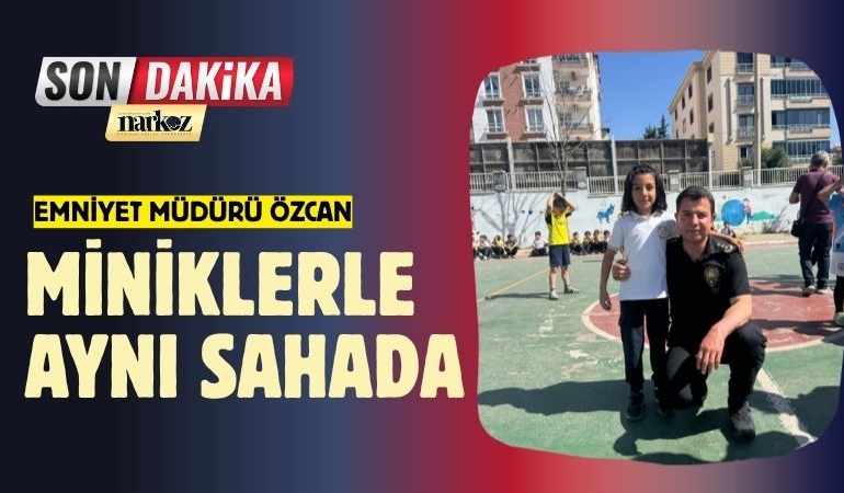 Emniyet Müdürü Özcan, Miniklerle Aynı Sahada