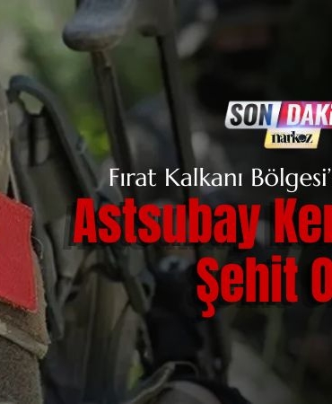 Fırat Kalkanı Bölgesi’nden Acı Haber Astsubay Kenan Şahin Şehit Oldu