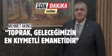 GTB Başkanı Akıncı “Toprak, Geleceğimizin En Kıymetli Emanetidir”