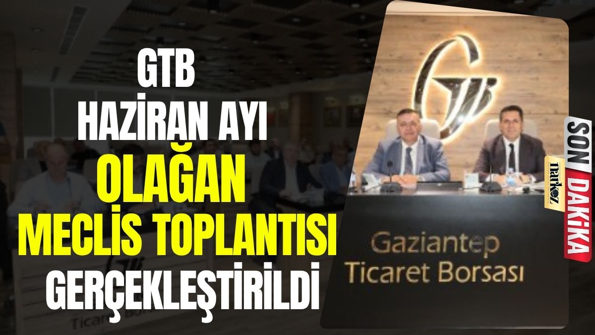 GTB Haziran Ayı Olağan Meclis Toplantısı Gerçekleştirildi