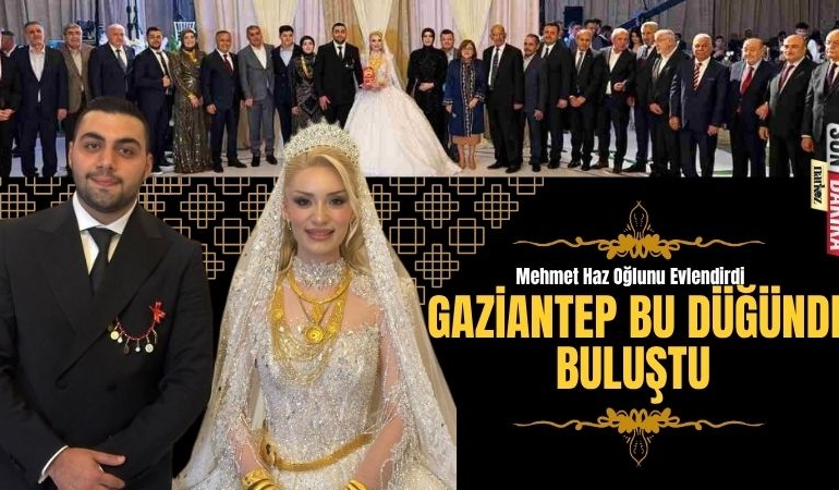 Gaziantep Bu Düğünde Buluştu Protokol ve İş Dünyası Aynı Çatı Altında