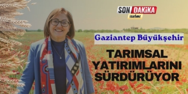 Gaziantep Büyükşehir Tarımsal Yatırımlarını Sürdürüyor