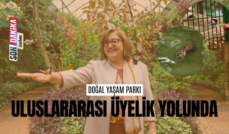 Gaziantep Doğal Yaşam Parkı Uluslararası Üyelik Yolunda