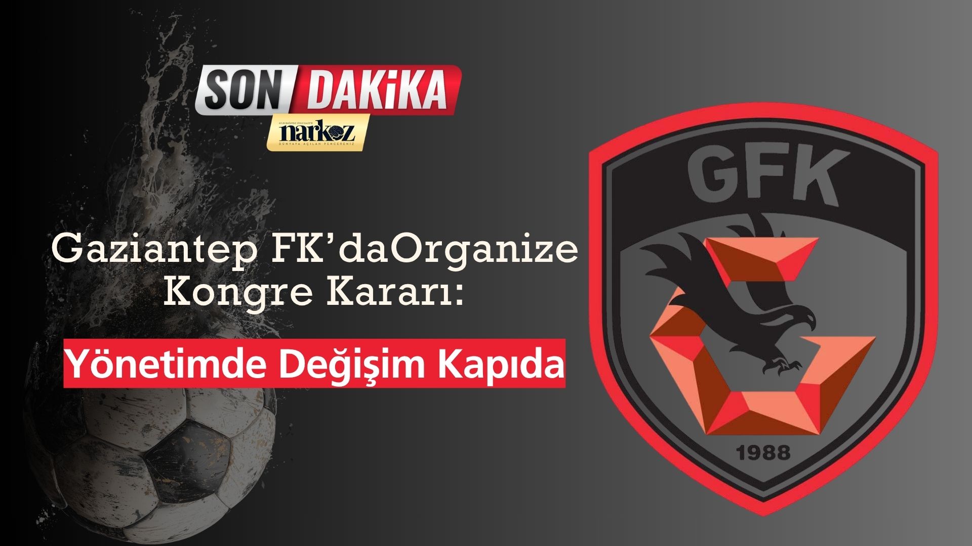 Gaziantep FK’da Kongre Kararı Yönetimde Değişim Kapıda
