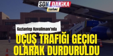 Gaziantep Havalimanı'nda Uçuş Trafiği Geçici Olarak Durduruldu