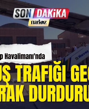 Gaziantep Havalimanı'nda Uçuş Trafiği Geçici Olarak Durduruldu