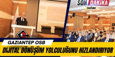 Gaziantep OSB Dijital Dönüşüm Yolculuğunu Hızlandırıyor