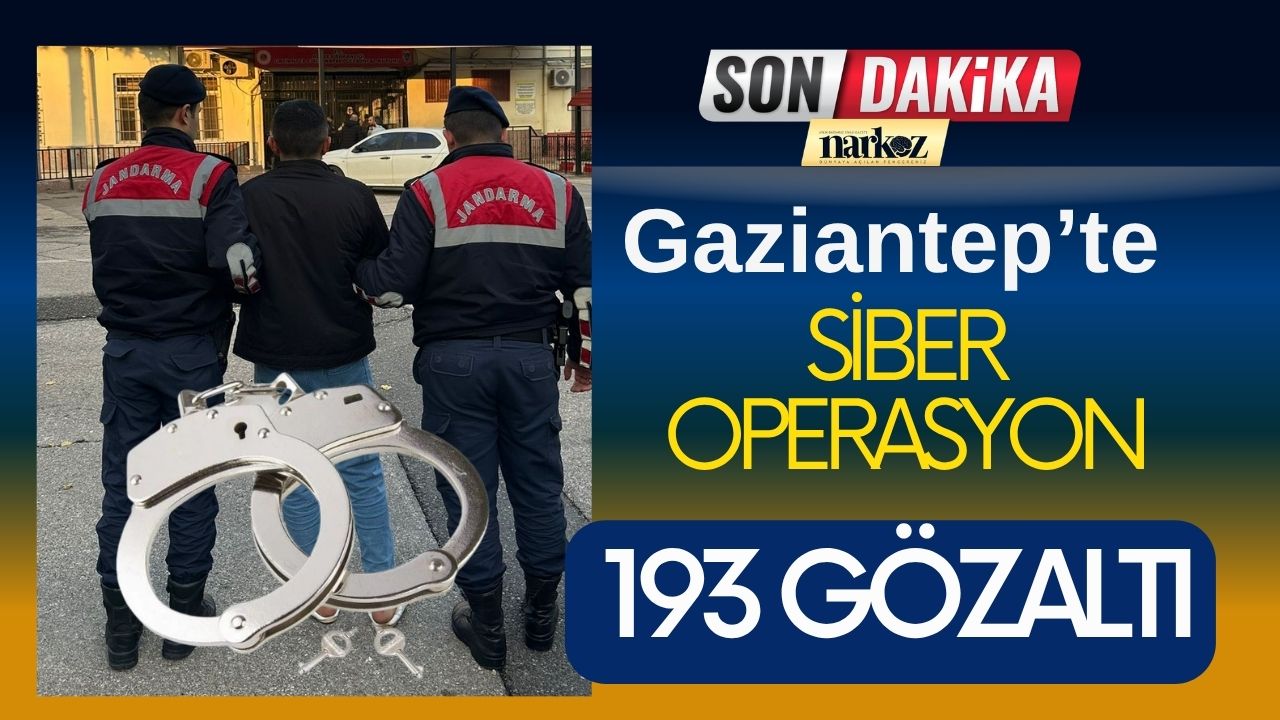 Gaziantep ve 20 İlde Büyük Siber Operasyon 193 Gözaltı