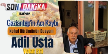 Gaziantep'in Acı Kaybı Nohut Dürümünün Duayeni Adil Usta Vefat Etti