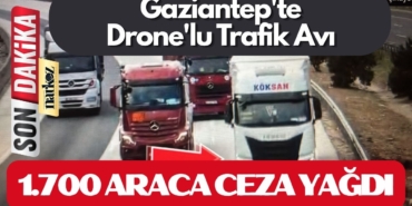 Gaziantep'te Drone'lu Trafik Avı 1.700 Araca Ceza Yağdı