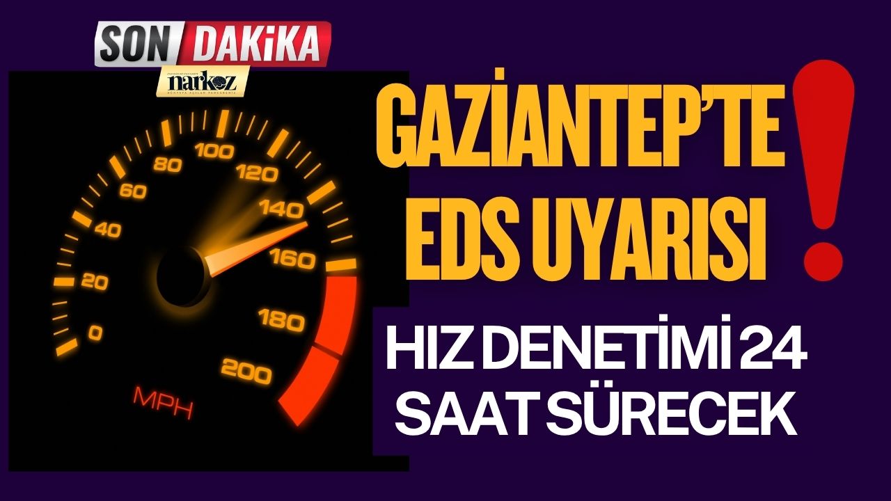 Gaziantep’te EDS Uyarısı