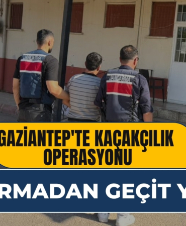 Gaziantep'te Kaçakçılık Operasyonu Jandarmadan Geçit Yok!