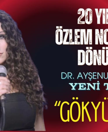 20 Yıllık Özlem Notalara Dönüştü: Dr. Ayşenur Gök’ten Yeni Tekli “Gökyüzüm”