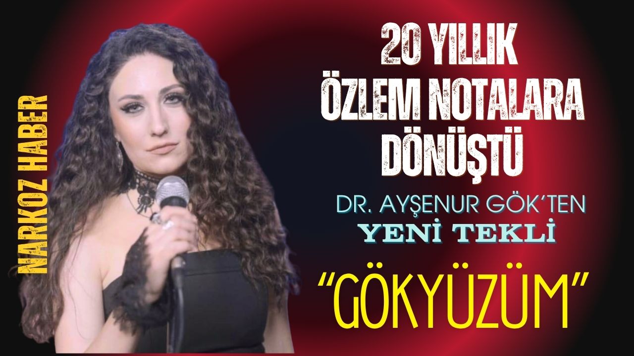 20 Yıllık Özlem Notalara Dönüştü: Dr. Ayşenur Gök’ten Yeni Tekli “Gökyüzüm”