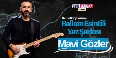 Kemal Ceyhan’dan Balkan Esintili Yaz Şarkısı “Mavi Gözler”