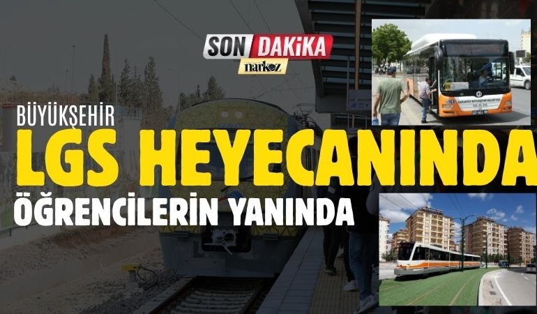 LGS Günü Ulaşım Ücretsiz Büyükşehir’den Öğrencilere Destek