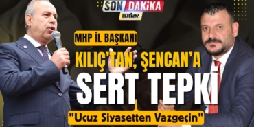 MHP Gaziantep İl Başkanı Kılıç'tan Şencan'a Sert Yanıt