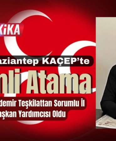 MHP Gaziantep KAÇEP’te Önemli Atama Dilek Özdemir Teşkilattan Sorumlu İl Başkan Yardımcısı Oldu