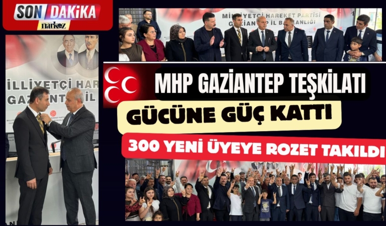 MHP Gaziantep Teşkilatı Gücüne Güç Kattı 300 Yeni Üyeye Rozet Takıldı!