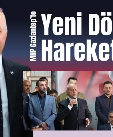 MHP Gaziantep’te Yeni Dönem Hareketliliği