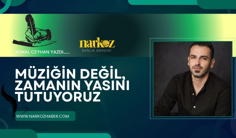 Müziğin Değil, Zamanın Yasını Tutuyoruz