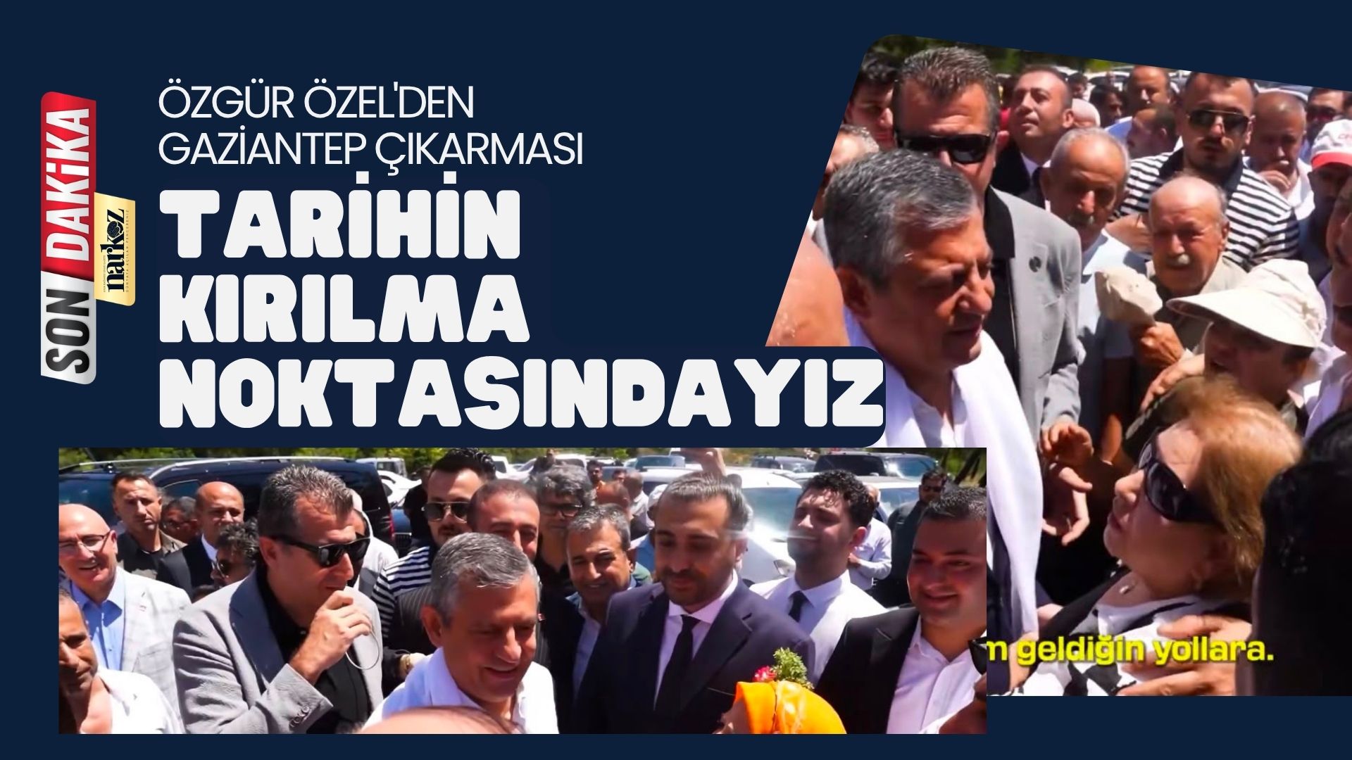 Özgür Özel'den Gaziantep Çıkarması Tarihin Kırılma Noktasındayız