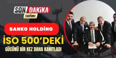 SANKO Holding Dört Şirketiyle İSO 500’deki Gücünü Bir Kez Daha Kanıtladı