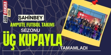 Şahinbey Ampute Futbol Takımı Sezonu Üç Kupayla Tamamladı