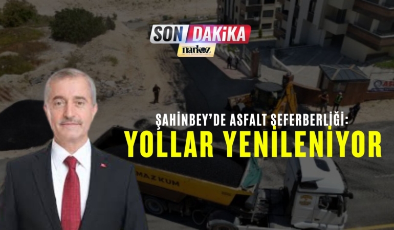Şahinbey’de Asfalt Seferberliği Yollar Yenileniyor