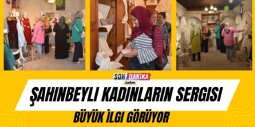 Şahinbeyli Kadınların Sergisi Büyük İlgi Görüyor