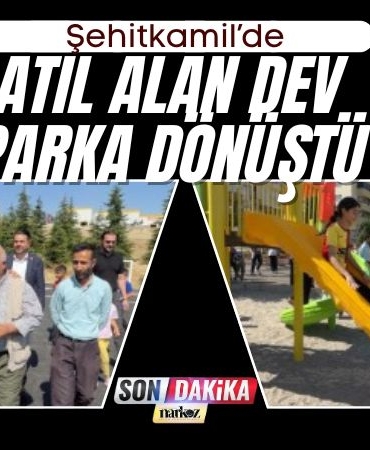 Şehitkamil’de Atıl Alan Dev Parka Dönüştü