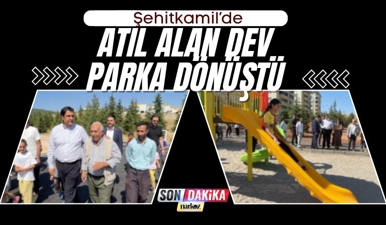 Şehitkamil’de Atıl Alan Dev Parka Dönüştü