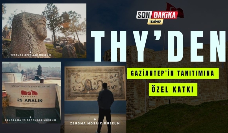 THY’den Gaziantep’in Tanıtımına Özel Katkı