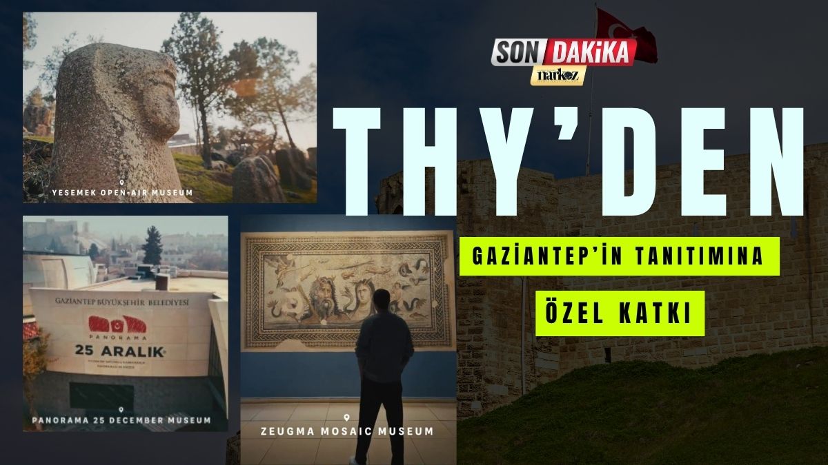 THY’den Gaziantep’in Tanıtımına Özel Katkı