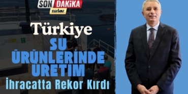 Türkiye Su Ürünlerinde Üretim Ve İhracatta Rekor Kırdı
