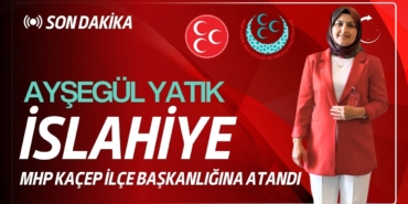 MHP İslahiye İlçe Teşkilatı’nda KAÇEP Birimine Yeni Görevlendirme