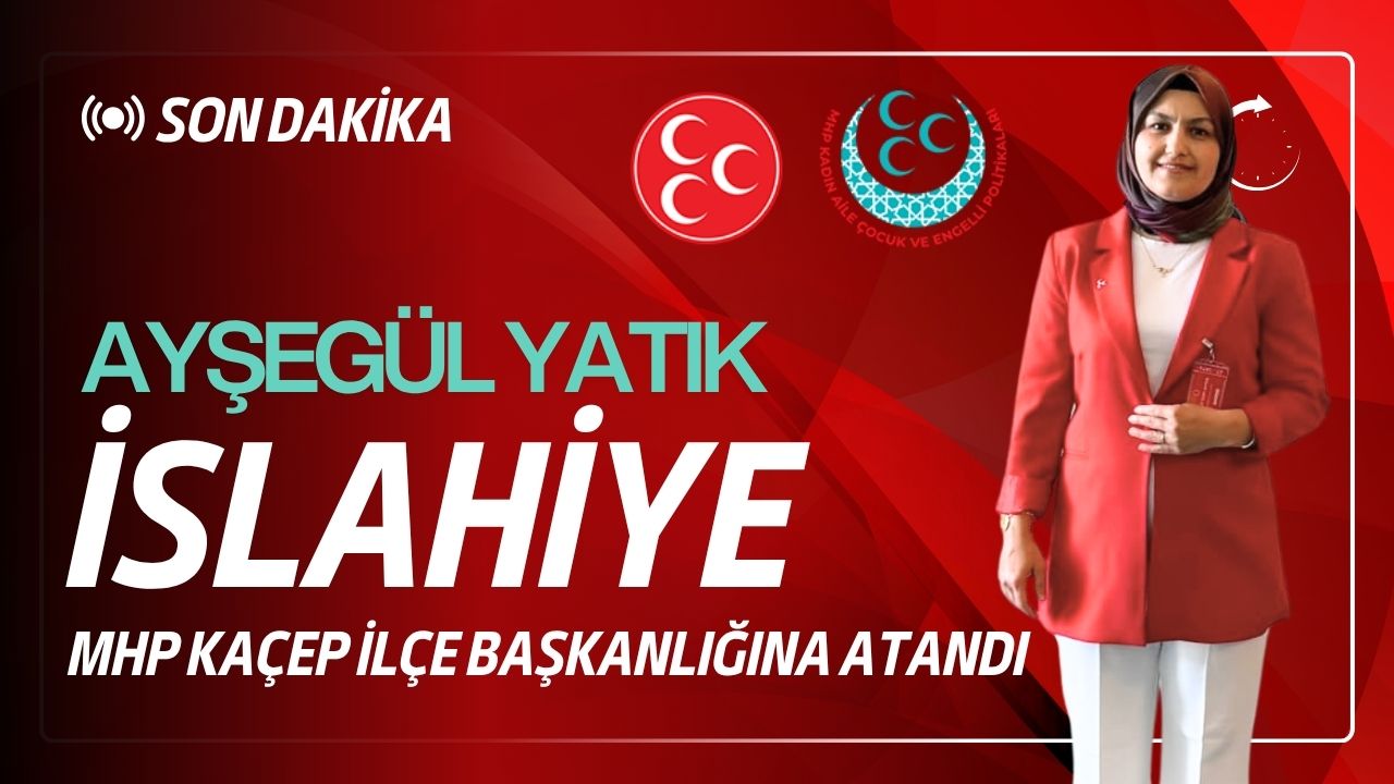 MHP İslahiye İlçe Teşkilatı’nda KAÇEP Birimine Yeni Görevlendirme