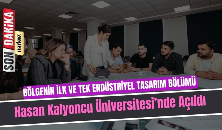 Bölgenin İlk ve Tek Endüstriyel Tasarım Bölümü Hasan Kalyoncu Üniversitesi’nde Açıldı