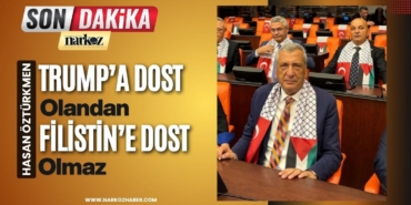 CHP’li Öztürkmen “Trump’a Dost Olandan Filistin’e Dost Olmaz”