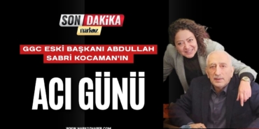 GGC Eski Başkanı Abdullah Sabri Kocaman'ın Acı Günü