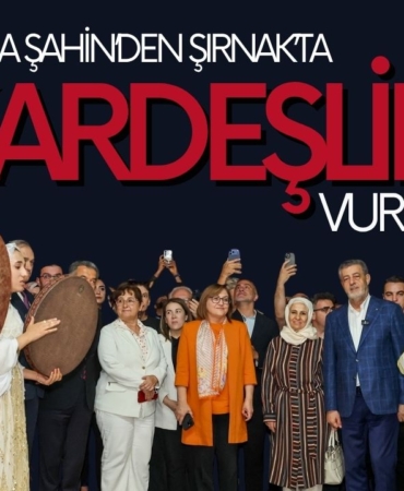 Gaziantep Büyükşehir Belediye Başkanı Şahin’den Şırnak’ta Birlik ve Kardeşlik Vurgusu