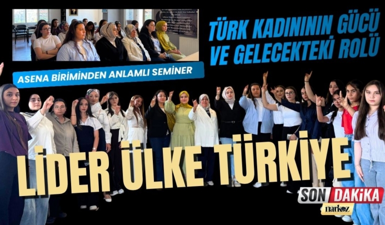 Gaziantep Ülkü Ocakları Asena Biriminden Anlamlı Seminer Türk Kadınının Gücü ve Gelecekteki Rolü