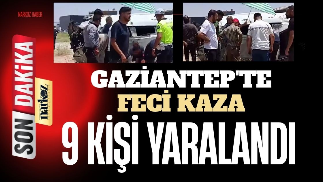 Gaziantep'te Feci Kaza 9 Kişi Yaralandı