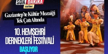 Gaziantep’te Kültür Mozaiği Tek Çatı Altında 10. Hemşehri Dernekleri Festivali Başlıyor