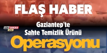 Gaziantep'te Sahte Temizlik Ürünü Operasyonu