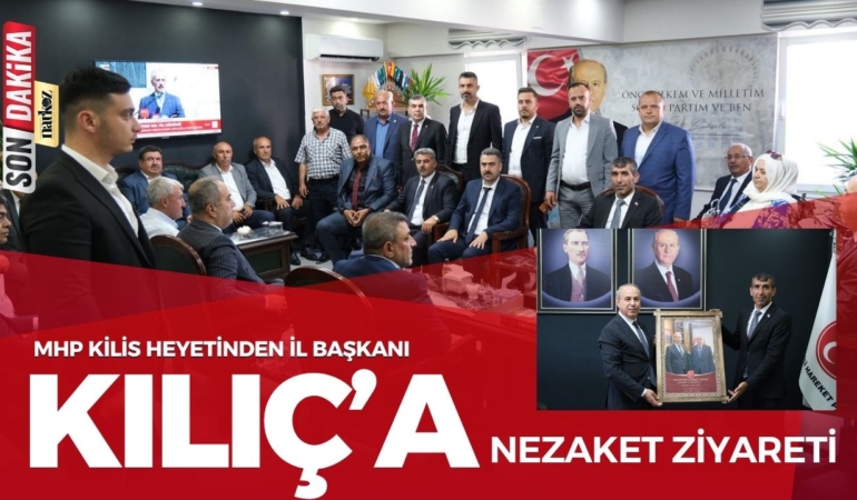 MHP Kilis Heyetinden İl Başkanı Kılıç’a Nezaket Ziyareti