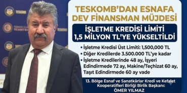 TESKOMB’dan Esnafa Dev Finansman Müjdesi İşletme Kredisi Limiti 1,5 Milyon TL’ye Yükseltildi