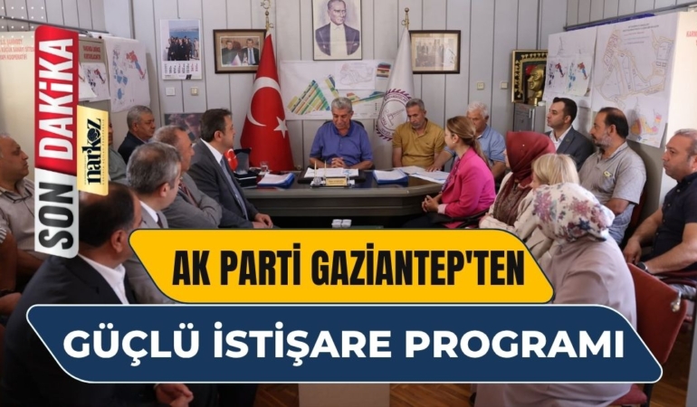 AK Parti Gaziantep'ten Güçlü  İstişare Programı